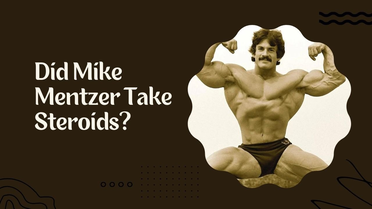 Did Mike Mentzer Take Steroids