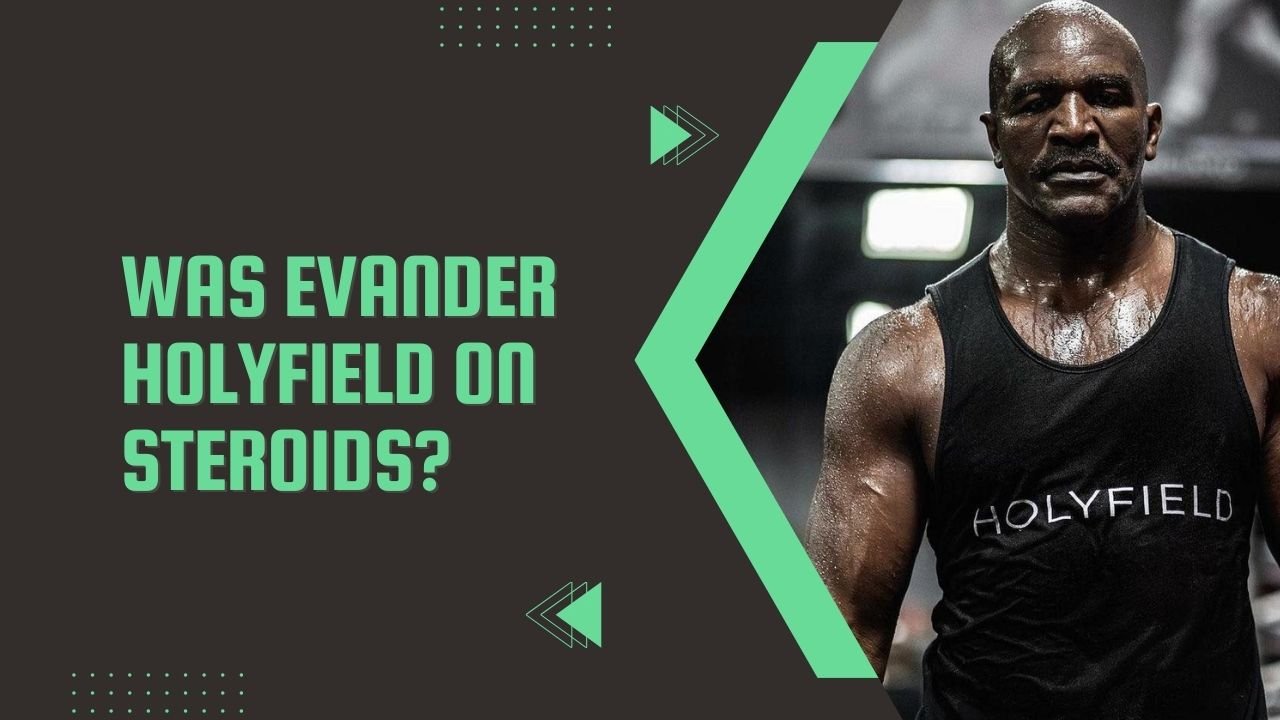 Was Evander Holyfield On Steroids