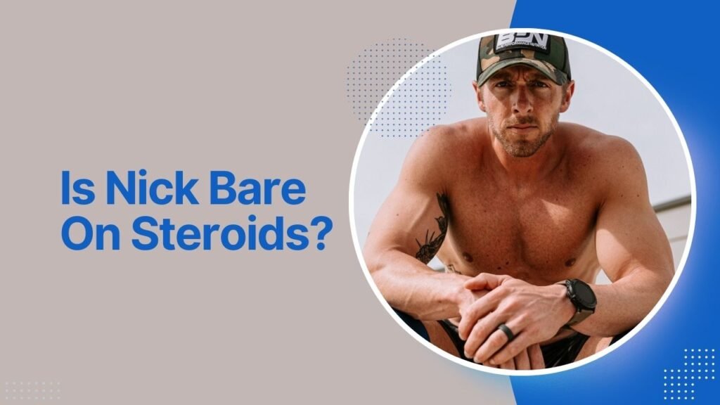 Is Nick Bare On Steroids? Natural or Not?